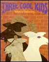 Three Cool Kids by Rebecca Emberley