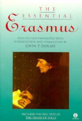 The Essential Erasmus by John P. Dolan, Desiderius Erasmus