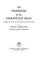 The Freedom of the Christian Man: A Christian Confrontation with the Secular Gods by Helmut Thielicke