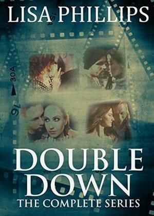 Double Down: The Complete Series by Lisa Phillips