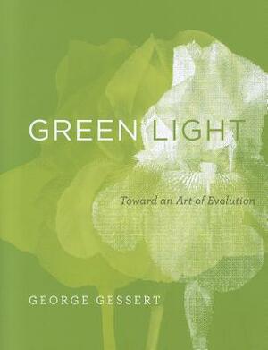 Green Light: Toward an Art of Evolution by George Gessert