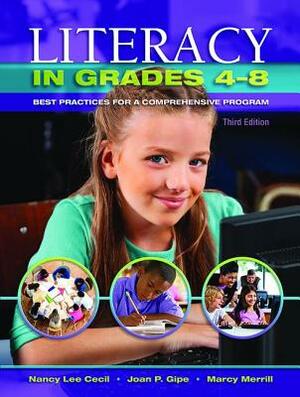 Literacy in Grades 4-8: Best Practices for a Comprehensive Program by Nancy L. Cecil, Marcy Merrill, Joan P. Gipe