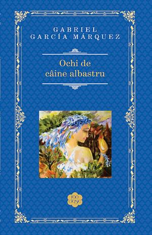 Ochi de cîine albastru by Gabriel García Márquez