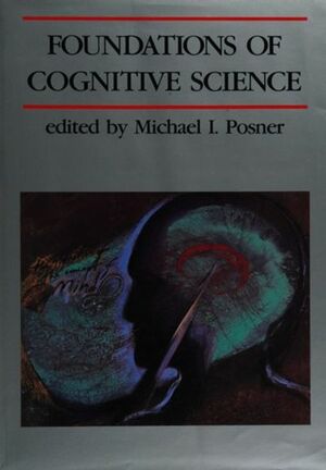 Foundations Of Cognitive Science by Michael I. Posner