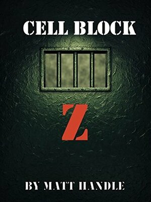 Cell Block Z by Matt Handle