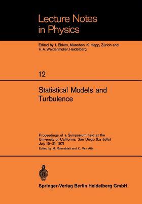 Statistical Models and Turbulence: Proceedings of a Symposium Held at the University of California, San Diego (La Jolla) July 15-21, 1971 by 