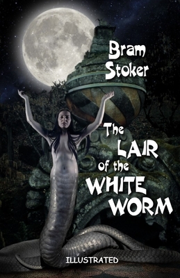 The Lair of the White Worm Illustrated by Bram Stoker