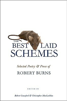 The Best Laid Schemes: Selected Poetry and Prose of Robert Burns by Robert Crawford, Robert Burns, Christopher MacLachlan