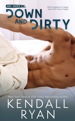 Down and Dirty by Kendall Ryan