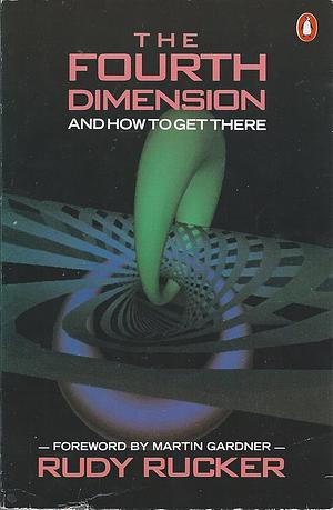 The Fourth Dimension and How to Get There by David Povilaitis, Rudy Rucker