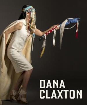 Dana Claxton: Fringing the Cube by Monika Kin Gagnon, Olivia Michiko Gagnon, Grant Arnold