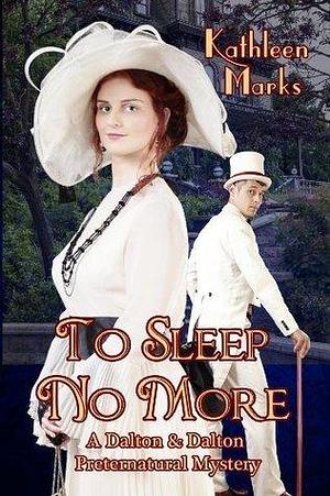 To Sleep No More: A Dalton & Dalton Preternatural Romantic Mystery by Kathleen Marks, Kathleen Marks