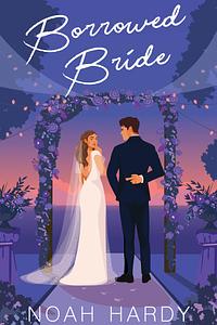 Borrowed Bride by Noah Hardy