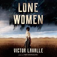 Lone Women by Victor LaValle