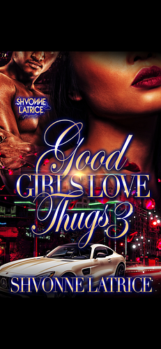 Good Girls Love Thugs 3 by Shvonne Latrice