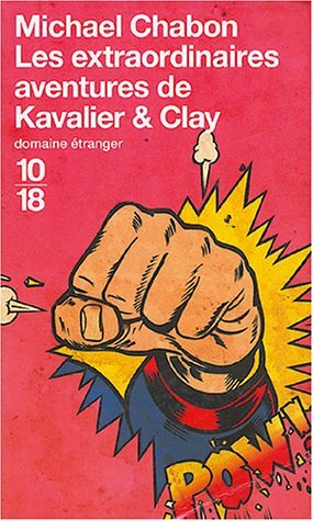 Les Extraordinaires Aventures de Kavalier & Clay by Michael Chabon