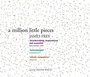 A Million Little Pieces: A New York Times best seller by James Frey, James Frey