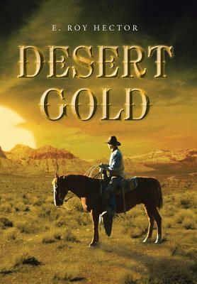 Desert Gold by E. Roy Hector