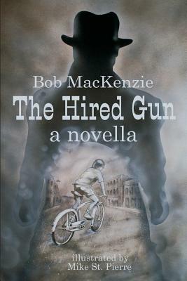 The Hired Gun by Bob MacKenzie