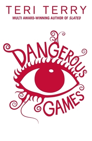 Dangerous Games by Teri Terry