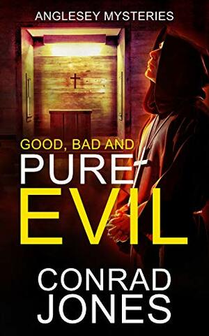 Good, Bad and Pure Evil by Conrad Jones, Susie Hughes, Emma Mitchell