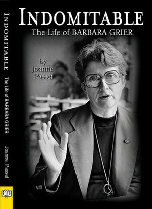 Indomitable: The Life of Barbara Grier by Joanne E. Passet