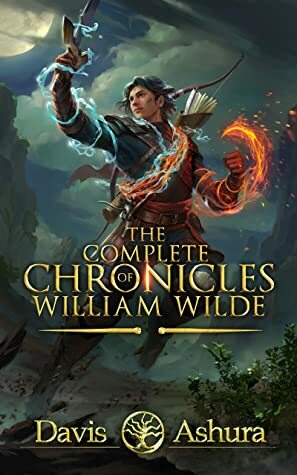 The Complete Chronicles of William Wilde-An Epic Fantasy Adventure: An Anchored Worlds Series by Davis Ashura