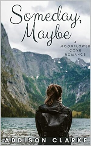 Someday, Maybe by Addison Clarke