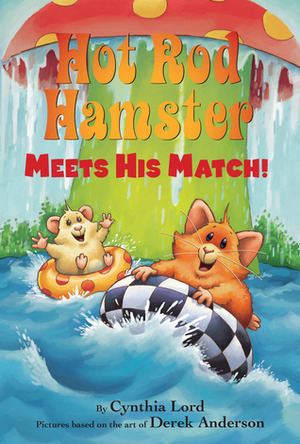 Hot Rod Hamster Meets His Match! by Cynthia Lord, Derek Anderson