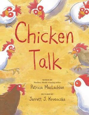 Chicken Talk by Jarrett J. Krosoczka, Patricia MacLachlan