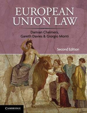 European Union Law: Cases and Materials by Giorgio Monti, Gareth Davies, Damian Chalmers