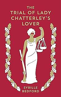 The Trial Of Lady Chatterley's Lover by Sybille Bedford, Thomas Grant