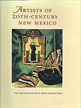 Artists of 20th-Century New Mexico: The Museum of Fine Arts Collection by David G. Turner