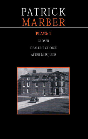 Plays 1: Closer / Dealer's Choice / After Miss Julie by Methuen and Co. Ltd., Patrick Marber