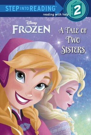 A Tale of Two Sisters (Disney Frozen) (Step into Reading) by Melissa Lagonegro