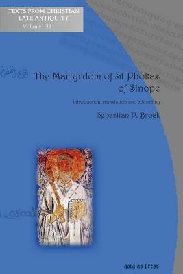 The Martyrdom of St Phokas of Sinope by Sebastian P. Brock, P. Brock Sebastian