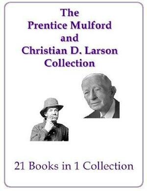 The Prentice Mulford and Christian D. Larson Collection by Prentice Mulford, Christian D. Larson