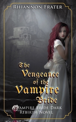 The Vengeance of the Vampire Bride by Rhiannon Frater