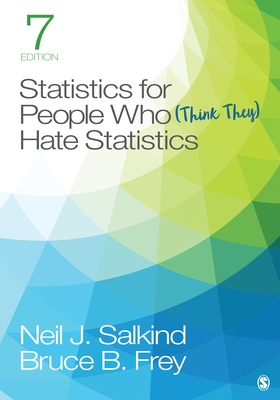 Statistics for People Who (Think They) Hate Statistics by Bruce B. Frey, Neil J. Salkind