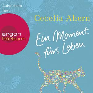 Ein Moment fürs Leben Audiobook by Luise Helm, Christine Strüh, Cecelia Ahern