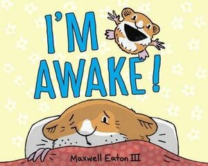 I'm Awake! by Maxwell Eaton III