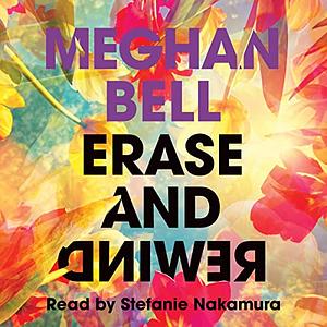 Erase and Rewind by Meghan Bell