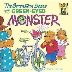 The Berenstain Bears and the Green Eyed Monster by Jan Berenstain, Stan Berenstain, Stan Berenstain
