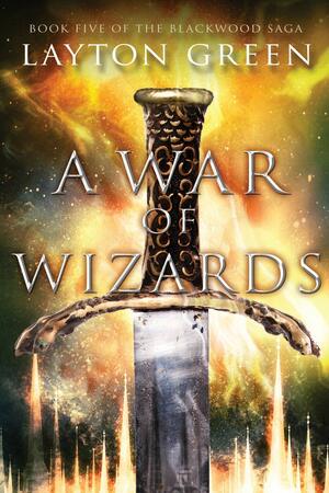 A War of Wizards (Blackwood Saga) by Layton Green