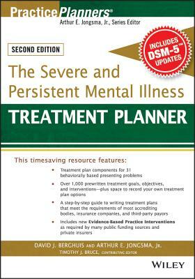 The Severe and Persistent Mental Illness Treatment Planner by David J. Berghuis, Timothy J. Bruce, Arthur E. Jongsma Jr.