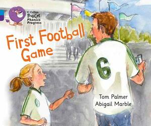 First Football Game by Abigail Marble, Tom Palmer