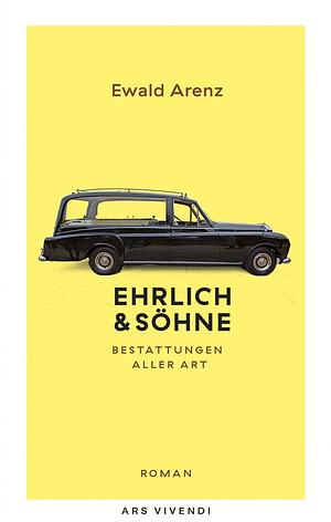 Ehrlich & Söhne (Sonderausgabe): Bestattungen aller Art by Ewald Arenz