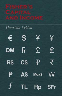 Fisher's Capital and Income by Thorstein Veblen