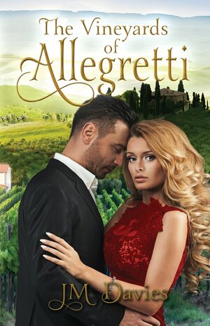 The Vineyards of Allegretti by Jennifer Owen Davies, J.M. Davies