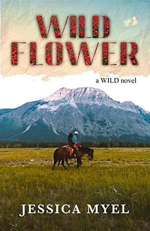 Wild Flower by Jessica Myel